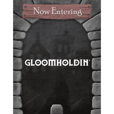 Gloomholdin'