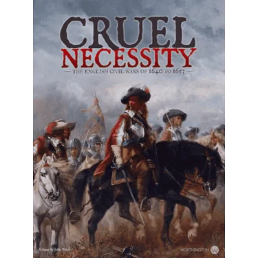 Cruel Necessity (Deluxe Edition): The English Civil Wars 1640-1653