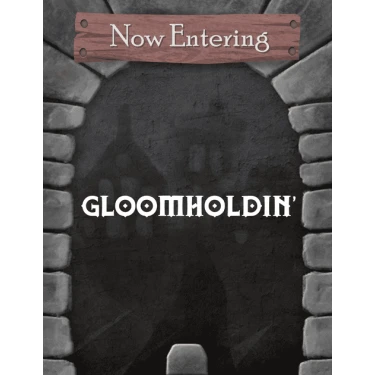 Gloomholdin'